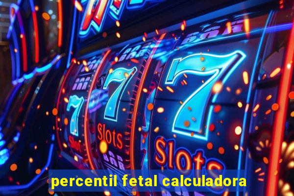 percentil fetal calculadora